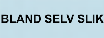 BLAND SELV SLIK BLAND SELV SLIK